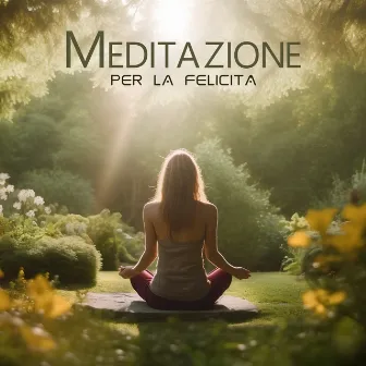 Meditazione per la felicità: Risveglio dell'anima in pace by Meditazione zen musica