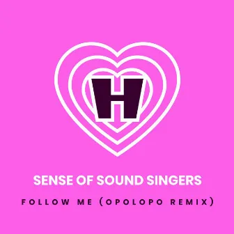 Follow Me (Opolopo Remix) by Sense of Sound Singers