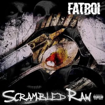 Scrambled Raw by Fatboi