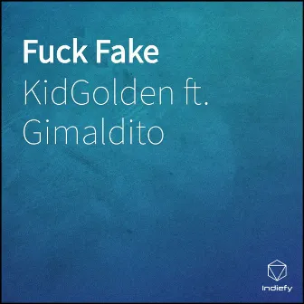 Fuck Fake by KidGolden