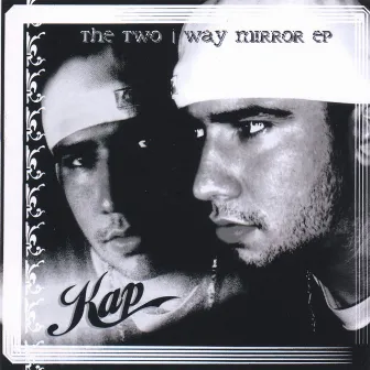 The Two Way Mirror EP by KaP