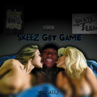 Skeez Got Game by Mar Skeez