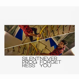 Never Forget You by Silent Progress