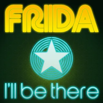 I'll Be There by Frida