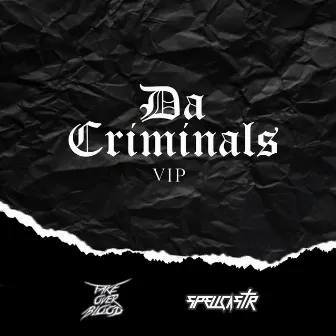 Da Criminals (VIP) by Spellcastr