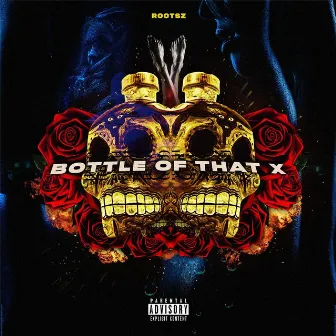 Bottle of That X by Rootsz