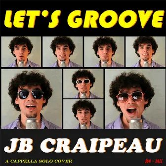 Let's Groove (A Cappella) by JB Craipeau