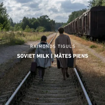 Soviet Milk | Mātes piens (Original Motion Picture Soundtrack) by Raimonds Tiguls