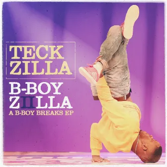 B-Boy Zilla II by Teck Zilla