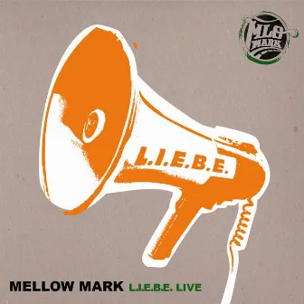 L.I.E.B.E. (Live) by Mellow Mark