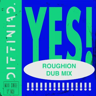 YES! (Roughion Dub Mix) by Diffiniad