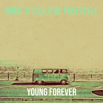 What It Could Be (Freestyle) by YOUNG/FOREVER