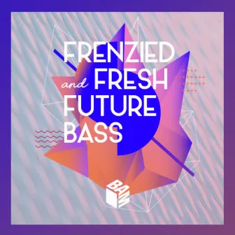 Frenzied & Fresh Future Bass by Thomas Didier