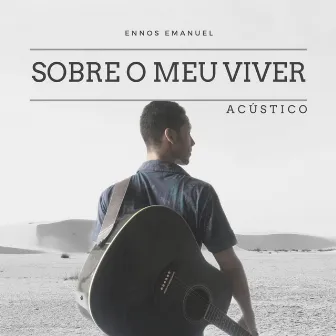 Sobre o Meu Viver (Acústico) by Ennos Emanuel