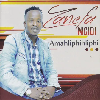 Amahliphihliphi by Zanefa Ngidi