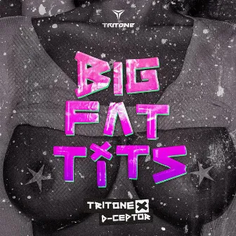 Big Fat Tits by Tritone