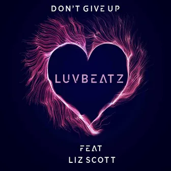 Don't Give Up by Luvbeatz