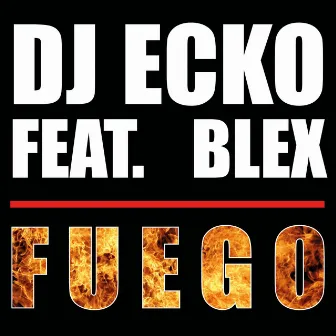 Fuego (Radio Version) by DJ Ecko