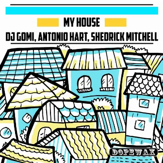 My House by Antonio Hart