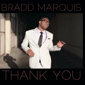 Thank You by Bradd Marquis