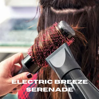 Electric Breeze Serenade by 