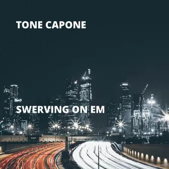 Swerving On Em by Tone Capone