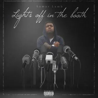 Lights Off In The Booth by Lamar Lamb