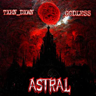 ASTRAL by txrn_dxwn