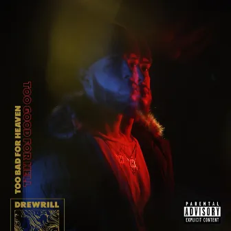 Too Bad For Heaven Too Good For Hell by DrewRill