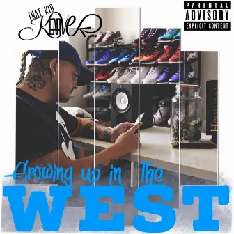 Growing up in the West by That Kid Kearve