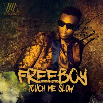 Touch Me Slow by FreeBoy