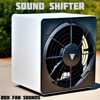 Box Fan Sounds by Sound Shifter