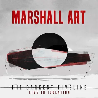 The Darkest Timeline: Live in Isolation by Marshall Art