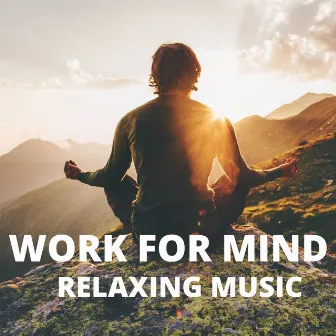 Work for Mind Relaxing Music by Khatri