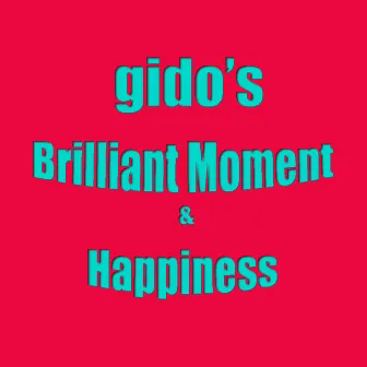 Gido's Brilliant Moment & Happiness by Gido