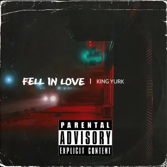 FELL IN LOVE by King Yurk