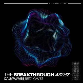 The Breakthrough (Beta Waves) (432Hz) by Meditation Music Tracks