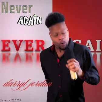 Never Again by Darryl Jordan