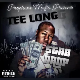 Str8 Drop by Tee Long