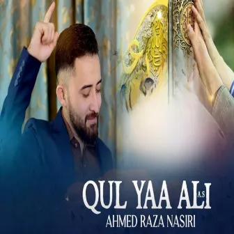 QUL YAA ALI by Ahmed Raza Nasiri