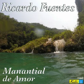 Manantial de Amor by Ricardo Fuentes