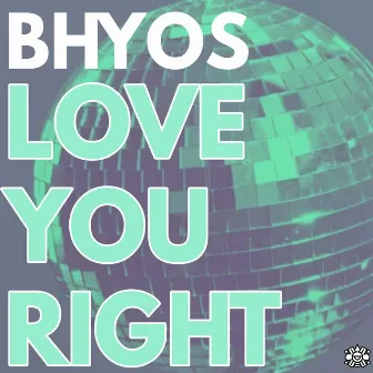 Love You Right by Bhyos