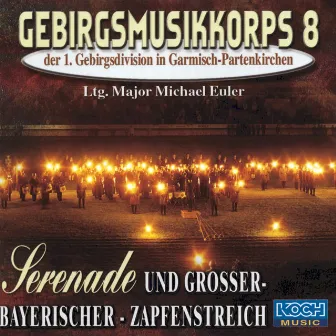 Serenade und großer- Bayrischer- Zapfenstreich by Gebirgsmusikkorps Garmisch-Partenkirchen