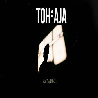 Toh Aaja by Aaryan Singh