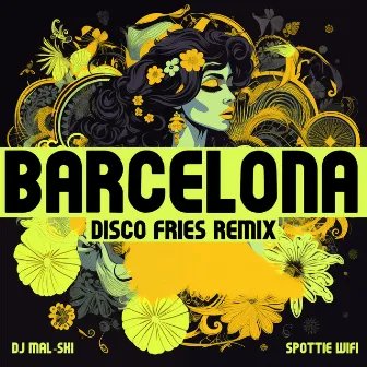 Barcelona (Disco Fries Remix) by Spottie WiFi