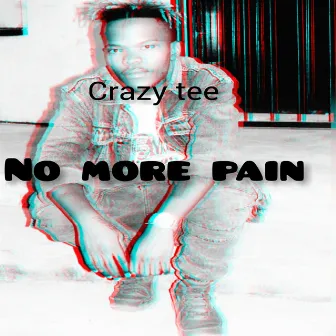 No more pain by Crazy tee