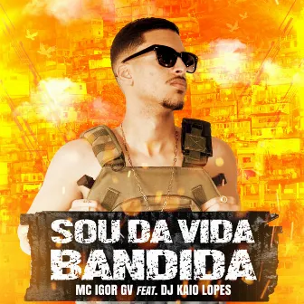 Sou da Vida Bandida by MC IGOR GV