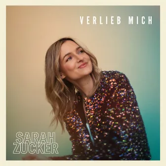 Verlieb mich by Sarah Zucker