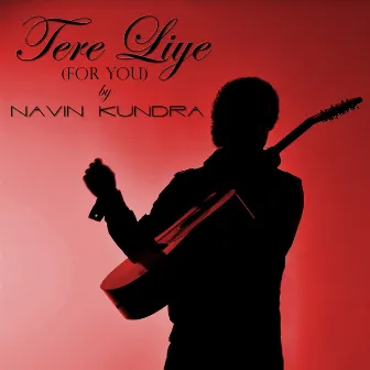 Tere Liye by Navin Kundra