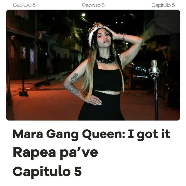 Mara Gang Queen: I Got It, Rapea Pa Ve (Capitulo 5)